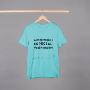 Camisa - A imaginação é Especial